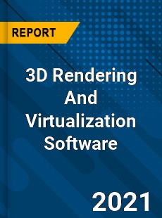 Global 3D Rendering And Virtualization Software Market