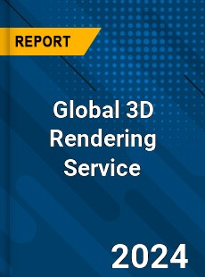 Global 3D Rendering Service Market