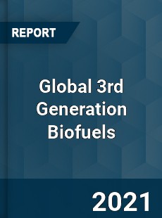 Global 3rd Generation Biofuels Market