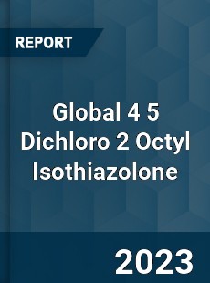 Global 4 5 Dichloro 2 Octyl Isothiazolone Industry