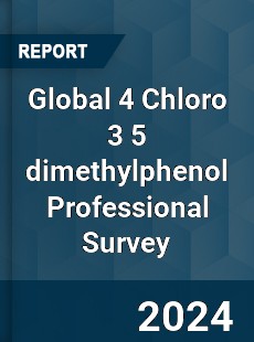 Global 4 Chloro 3 5 dimethylphenol Professional Survey Report