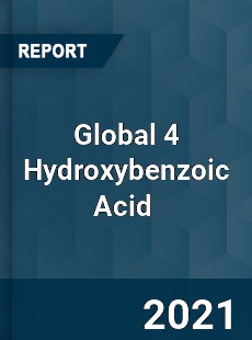 Global 4 Hydroxybenzoic Acid Market