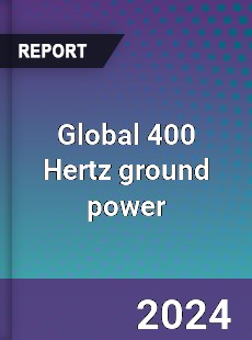 Global 400 Hertz ground power Market