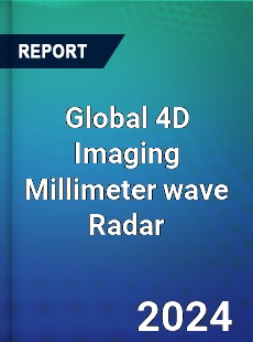 Global 4D Imaging Millimeter wave Radar Industry