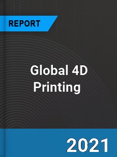 Global 4D Printing Market