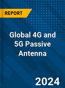 Global 4G and 5G Passive Antenna Industry