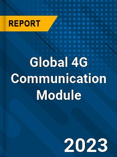 Global 4G Communication Module Industry