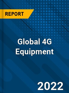 Global 4G Equipment Market