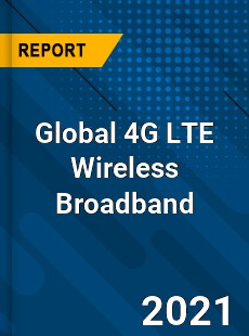 Global 4G LTE Wireless Broadband Market