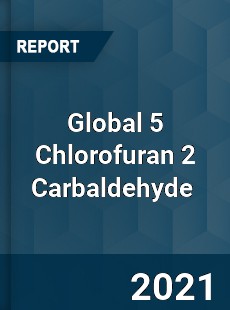 Global 5 Chlorofuran 2 Carbaldehyde Market