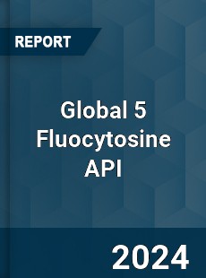 Global 5 Fluocytosine API Industry