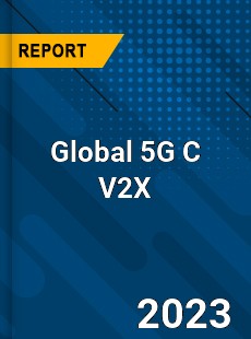 Global 5G C V2X Industry