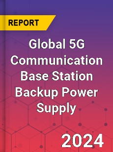 Global 5G Communication Base Station Backup Power Supply Industry