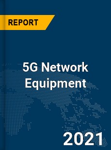 Global 5G Network Equipment Market