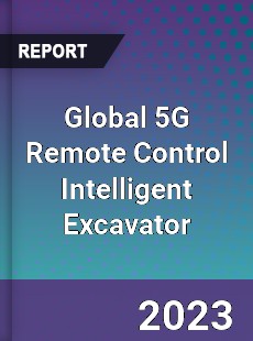 Global 5G Remote Control Intelligent Excavator Industry