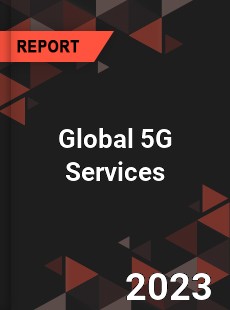 Global 5G Services Market