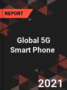 Global 5G Smart Phone Market