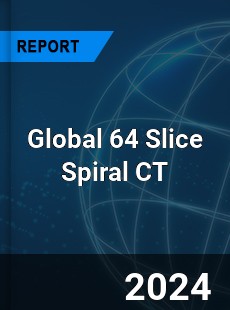 Global 64 Slice Spiral CT Industry