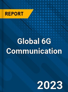 Global 6G Communication Market