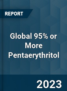 Global 95 or More Pentaerythritol Industry