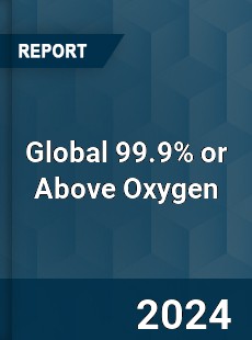 Global 99 9 or Above Oxygen Industry