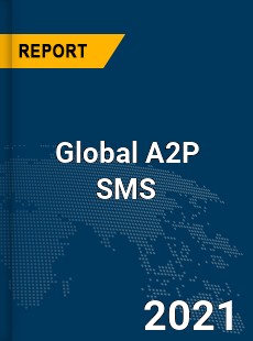 Global A2P SMS Market