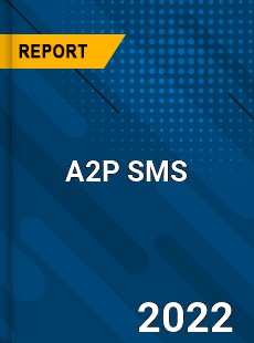 Global A2P SMS Market