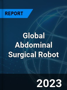 Global Abdominal Surgical Robot Market