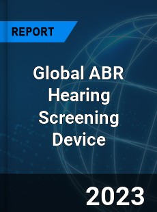 Global ABR Hearing Screening Device Industry