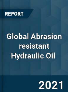 Global Abrasion resistant Hydraulic Oil Market