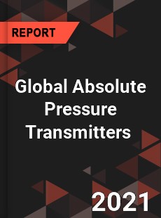 Global Absolute Pressure Transmitters Market