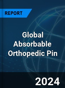 Global Absorbable Orthopedic Pin Industry