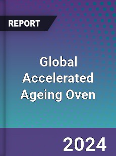 Global Accelerated Ageing Oven Industry