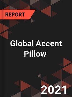 Global Accent Pillow Market