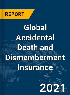 Global Accidental Death and Dismemberment Insurance Market