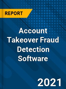 Global Account Takeover Fraud Detection Software Market