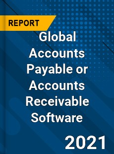 Global Accounts Payable or Accounts Receivable Software Market