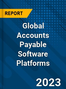 Global Accounts Payable Software Platforms Industry