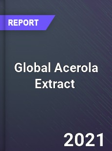 Global Acerola Extract Market