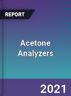 Global Acetone Analyzers Professional Survey Report