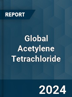 Global Acetylene Tetrachloride Industry