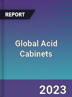 Global Acid Cabinets Industry