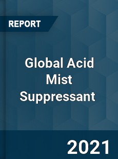 Global Acid Mist Suppressant Market