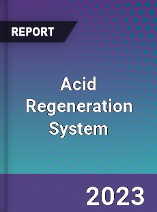 Global Acid Regeneration System Market