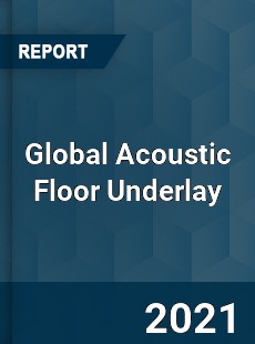 Global Acoustic Floor Underlay Market