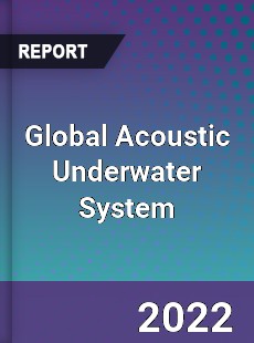 Global Acoustic Underwater System Market