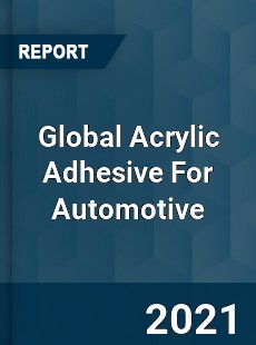 Global Acrylic Adhesive For Automotive Market