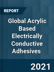 Global Acrylic Based Electrically Conductive Adhesives Market