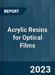 Global Acrylic Resins for Optical Films Market