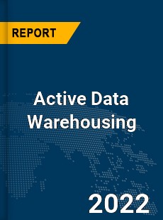 Global Active Data Warehousing Market